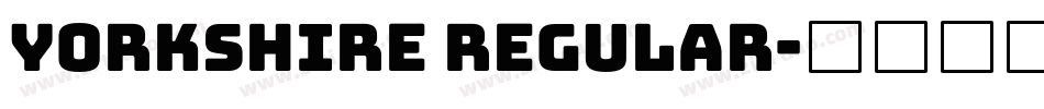 Yorkshire Regular字体转换